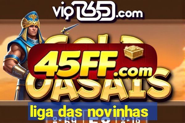 liga das novinhas